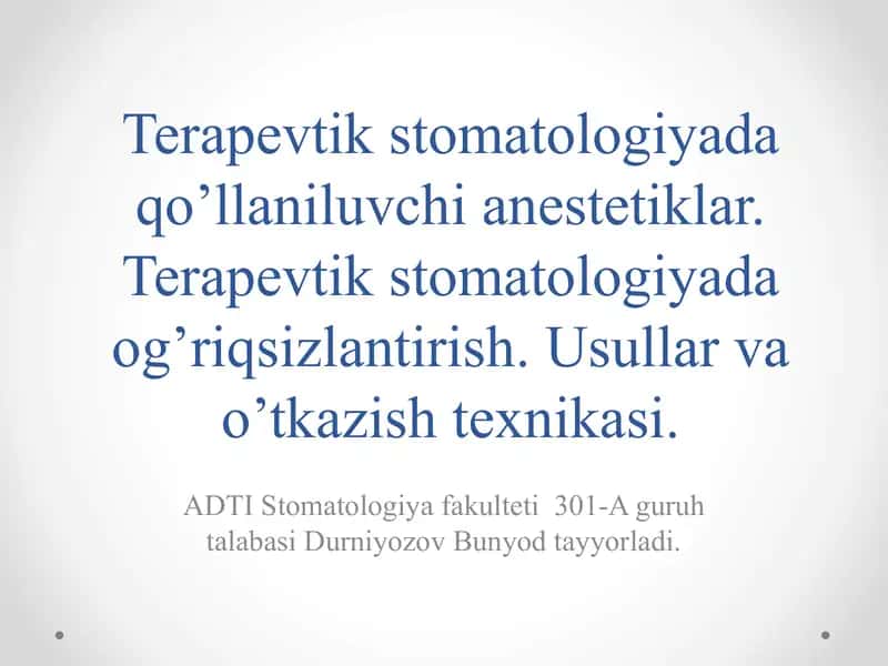 Terapevtik stomatologiyada qo’llaniluvchi anestetiklar. Terapevtik stomatologiyada og’riqsizlantirish. Usullar va o’tkazish texnikasi. 1