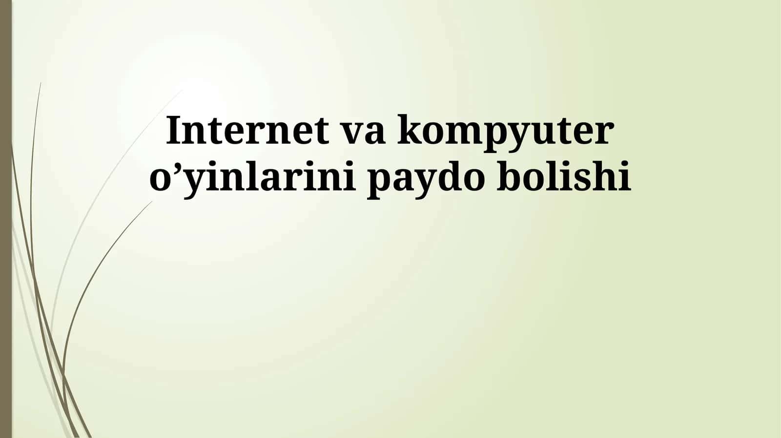 Internet va kompyuter o’yinlarini paydo bolishi 1