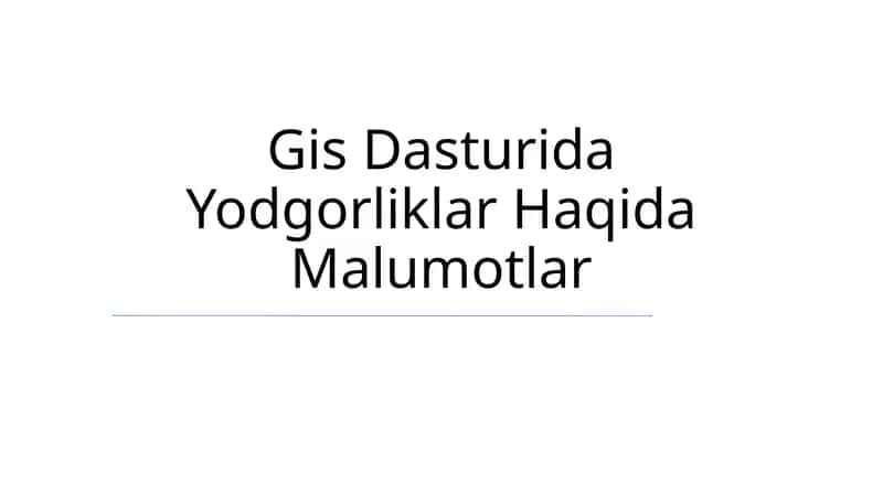 Gis Dasturida Yodgorliklar Haqida Malumotlar 1