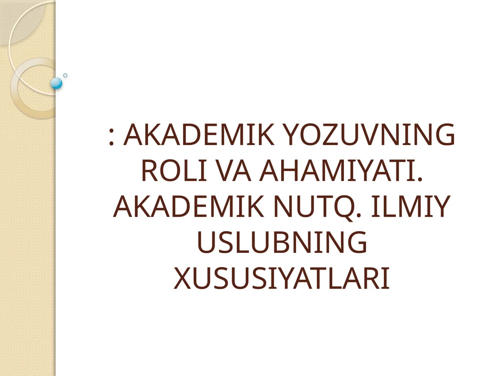 AKADEMIK YOZUVNING ROLI VA AHAMIYATI. AKADEMIK NUTQ. ILMIY USLUBNING XUSUSIYATLARI 1