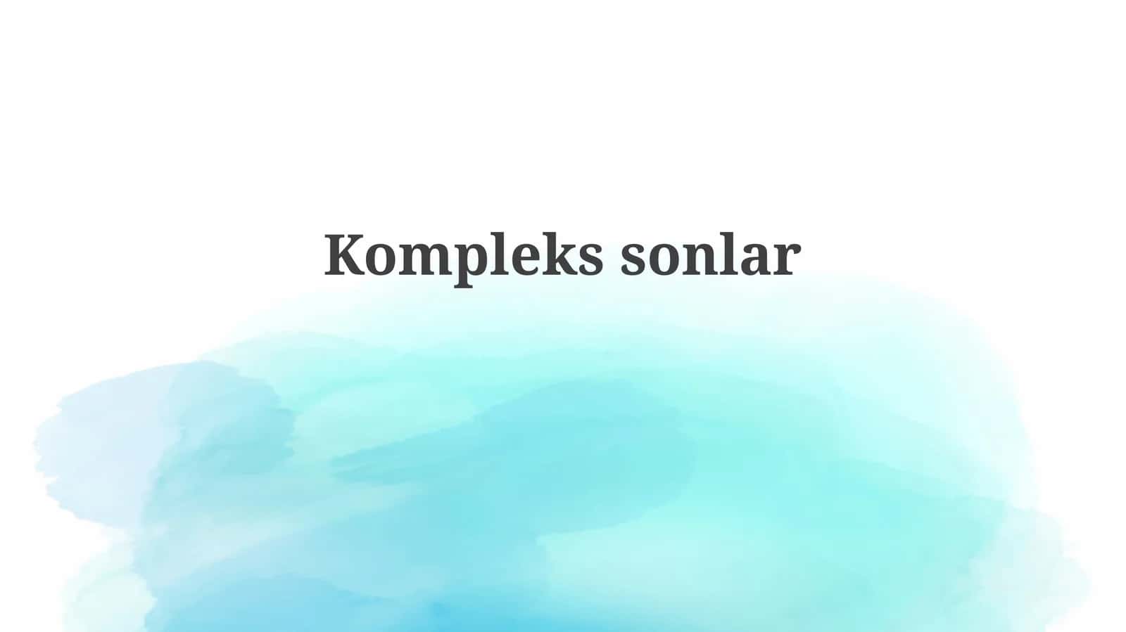 Kompleks sonlar: Ta'rif va asosiy tushunchalar 1