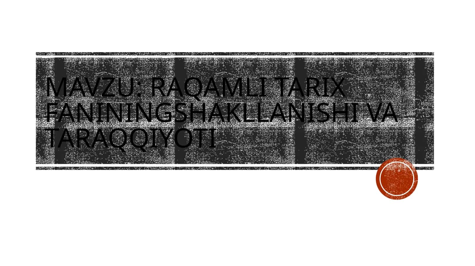 RAQAMLI TARIX FANINING SHAKLLANISHI VA TARAQQIYOTI 1