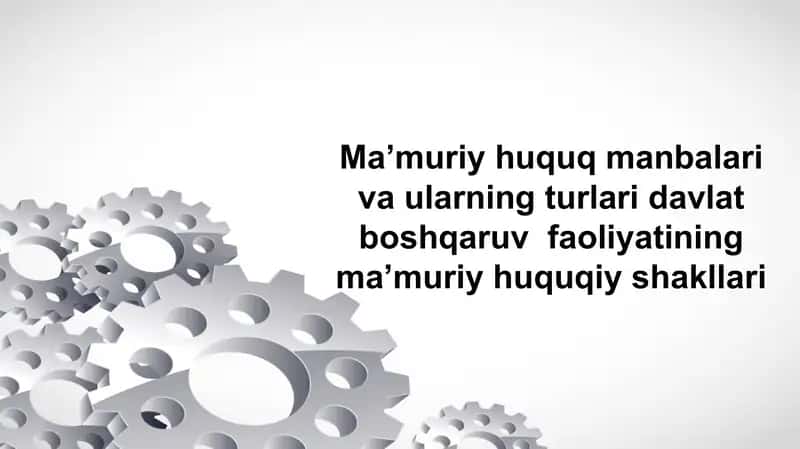 Davlat boshqaruv shakllari va davlat boshqaruv faoliyatining ma'muriy huquqiy shakllari 1