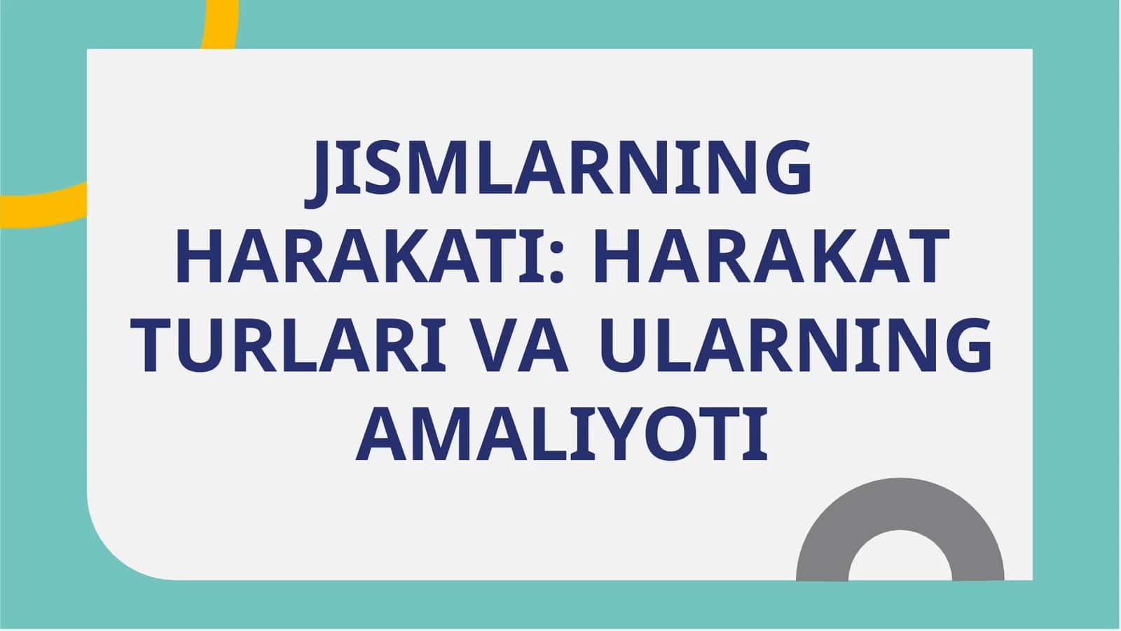 JISMLARNING HARAKATI: HARAKAT TURLARI VA ULARNING AMALIYOTI 1