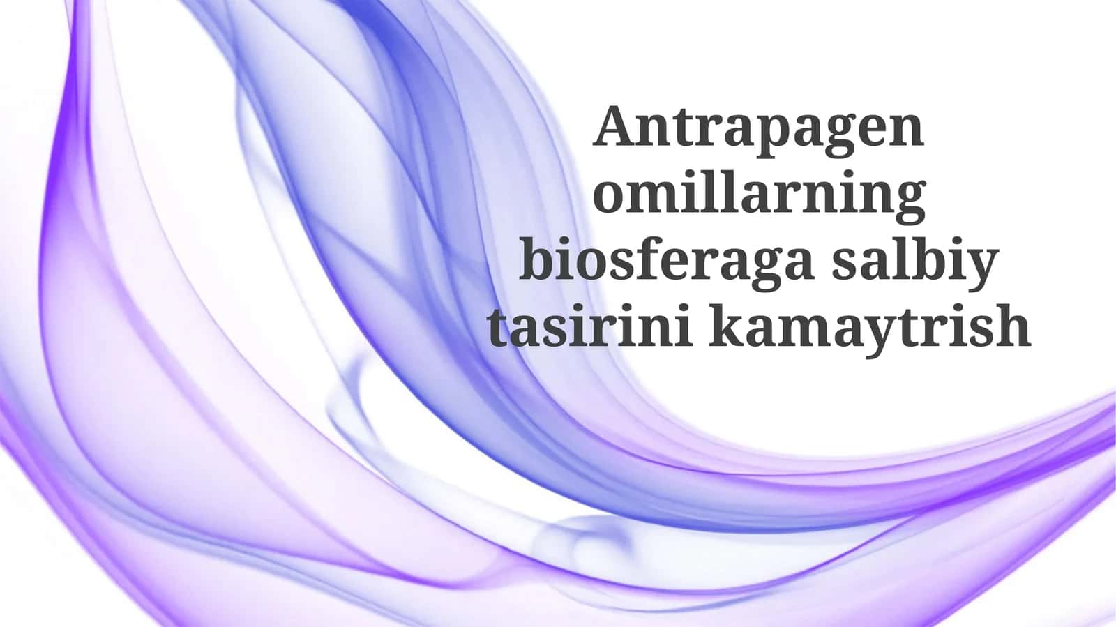Antropogen emissiyalarining biosferaga salbiy taʼsirini kamaytirish yoʻllari 1