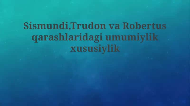 Sismondi, Trudon va Robertus - Umumiy Iqtisodiy-Siyosiy Maydonda 1
