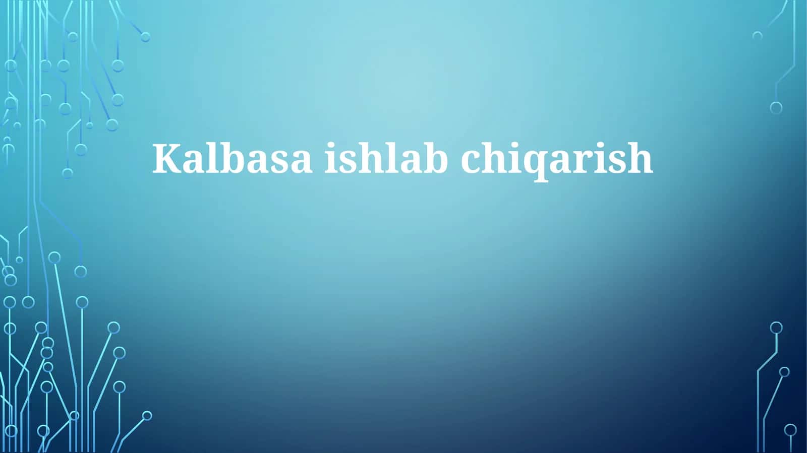 Kalbasaishlabchiqarish 1