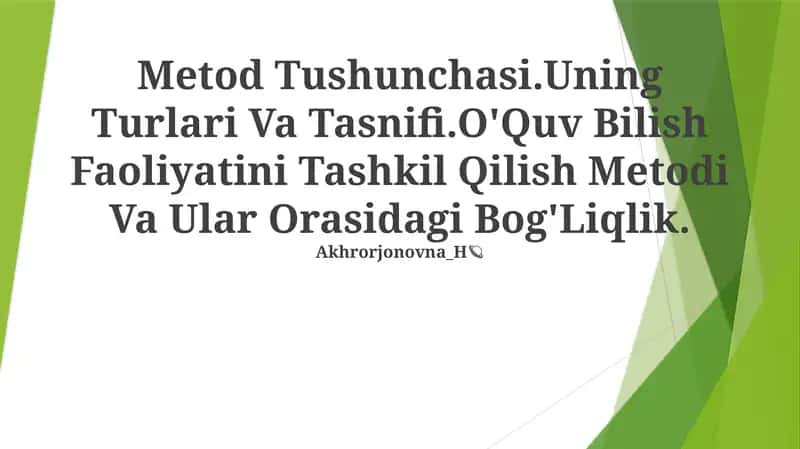 Metod Tushunchasi.Uning Turlari Va Tasnifi.O'Quv Bilish Faoliyatini Tashkil Qilish Metodi Va Ular Orasidagi Bog'Liqlik 1