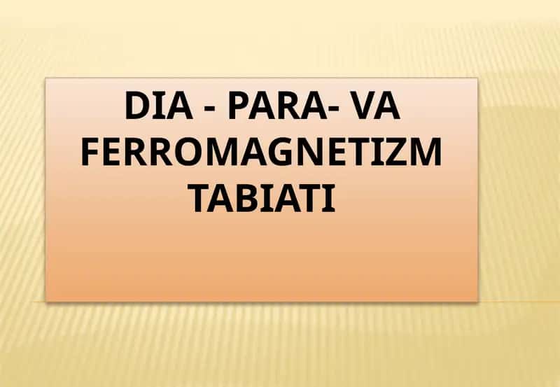 DIA - PARA- VA FERROMAGNETIZM TABIATI 1