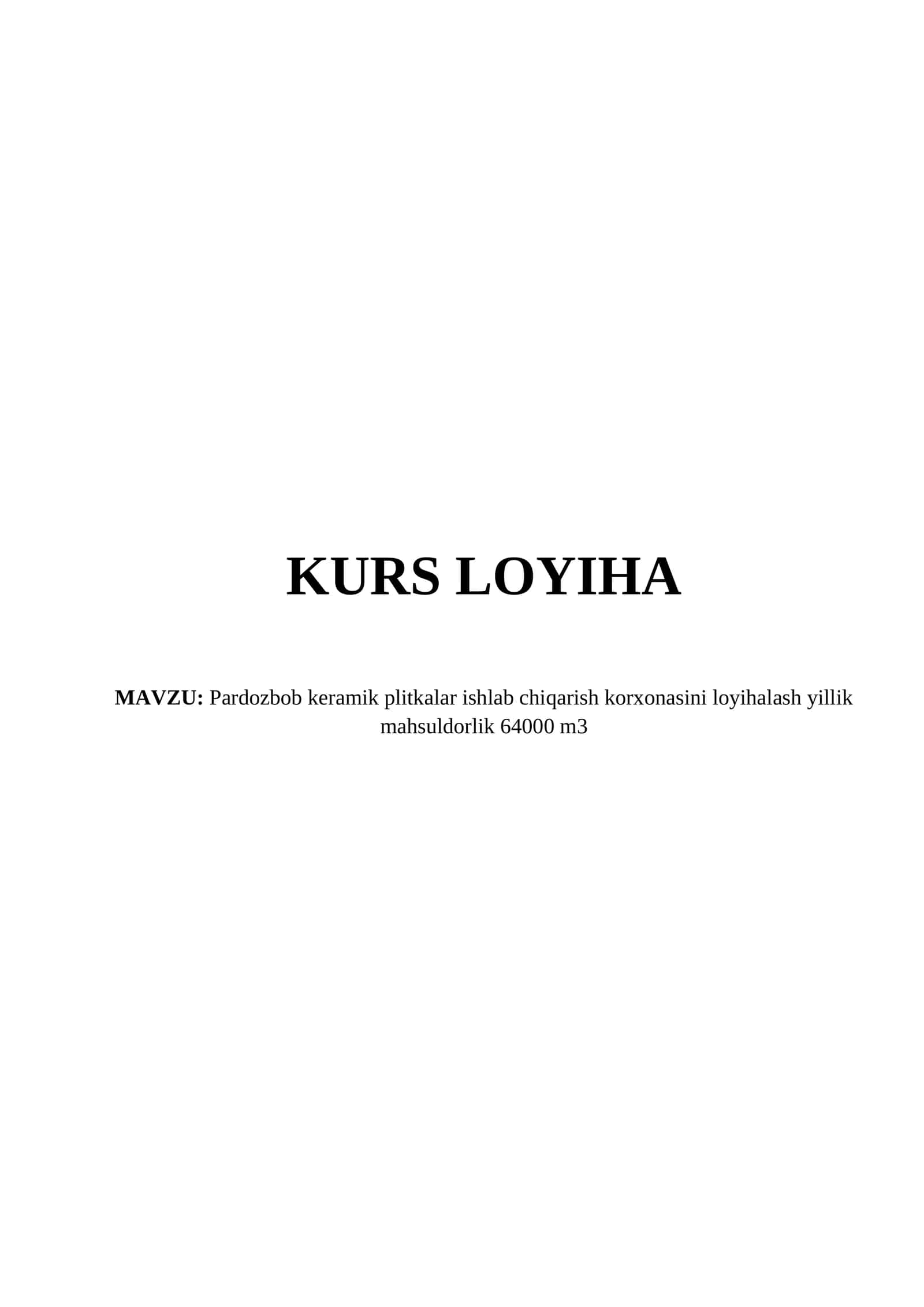 Pardozbob keramik plitkalar ishlab chiqarish korxonasini loyihalash yillik mahsuldorlik 64000 m3 1