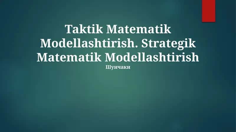 Taktik Matematik Modellashtirish. Strategik Matematik Modellashtirish 1