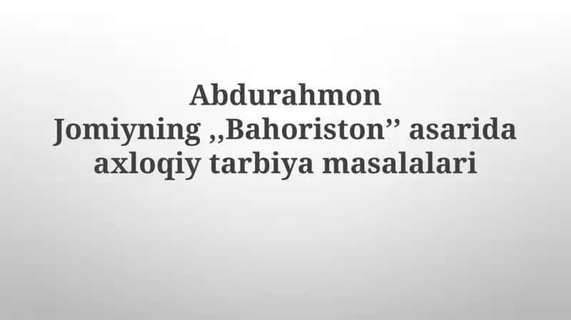Abdurahmon Jomiyning "Bahoriston" asarida axloqiy tarbiyamasalalari 1