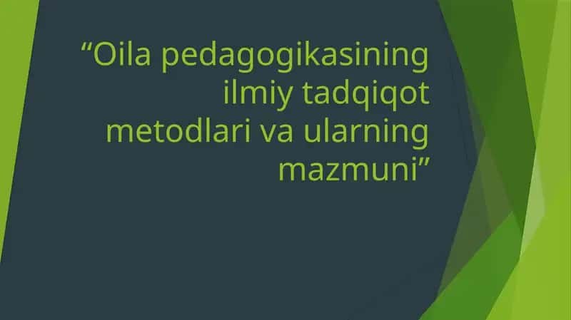 Oilapedagogikasining ilmiy tadqiqot metodlari va ularning mazmuni 1