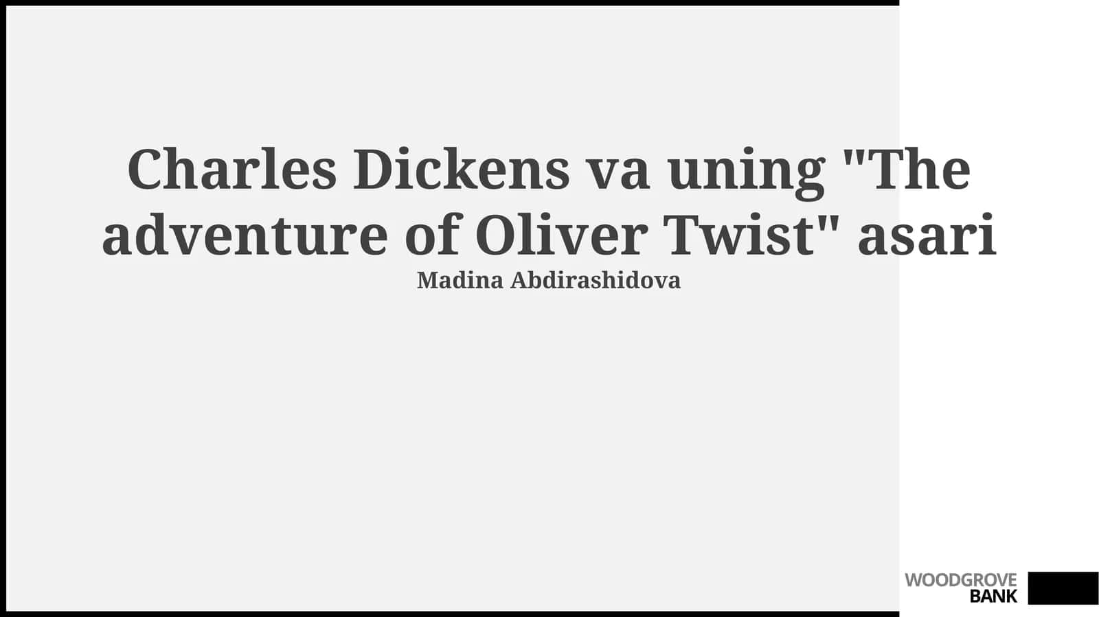 Charles Dickens va uning "The adventure of Oliver Twist" asari 1