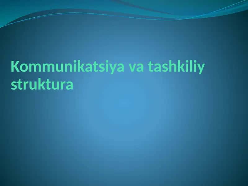 Kommunikatsiya va tashkiliy struktura 1