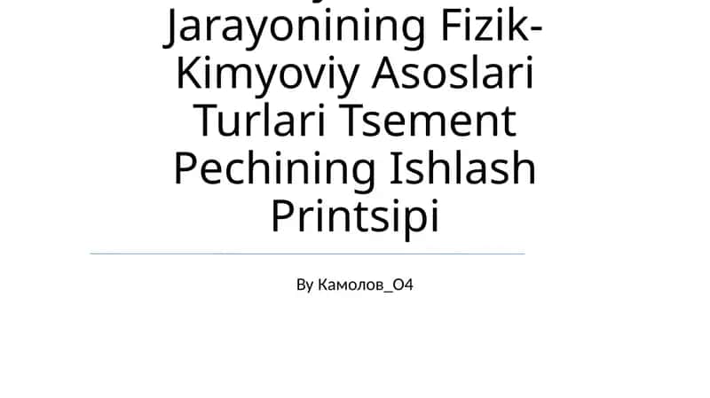 Kuydirish Jarayonining Fizik-Kimyoviy Asoslari Turlari Tsement Pechining Ishlash Printsipi 1