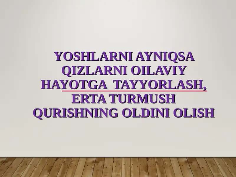 Yoshlarni ayniqsa qizlarni oilaviy hayotga  tayyorlash, erta turmush qurishning oldini olish 1