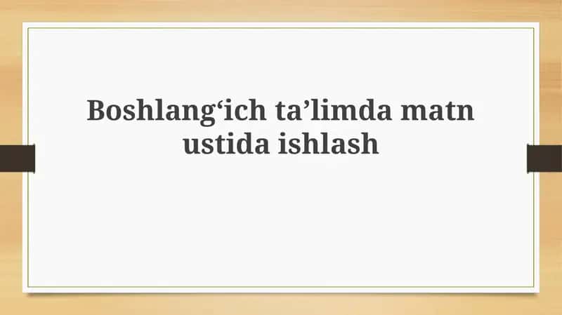 Boshlangʻichtaʼlimdamatnustidaishlash 1