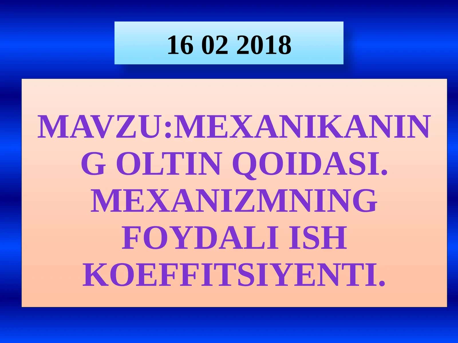 MEXANIKANING OLTIN QOIDASI. MEXANIZMNING FOYDALI ISH KOEFFITSIYENTI 1