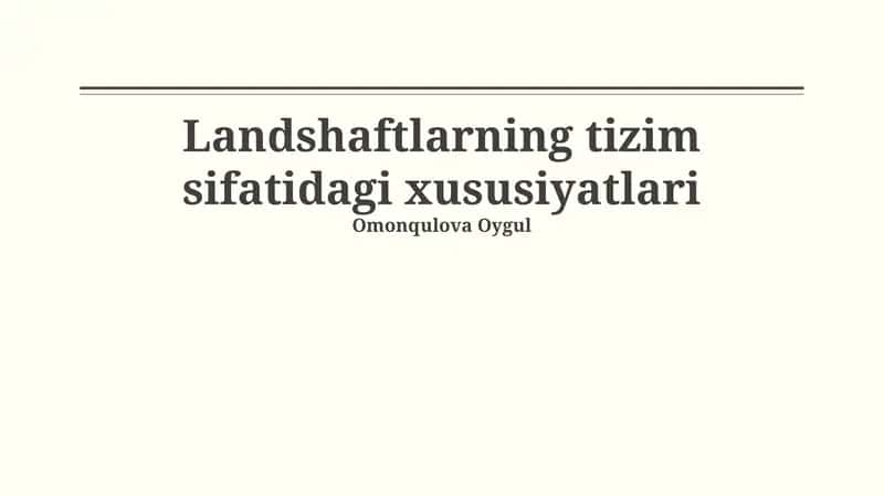 Landshaftlarning tizim sifatidagi xususiyatlari 1
