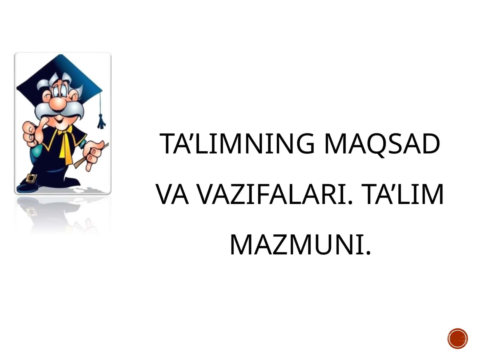 Ta’limning maqsad va vazifalari. Ta’lim mazmuni 1