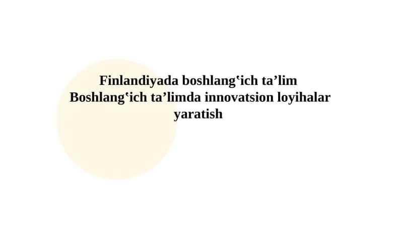 Finlandiyada boshlang'ich ta'lim.Boshlang'ich ta'limda innovatsion loyihalar yaratish 1