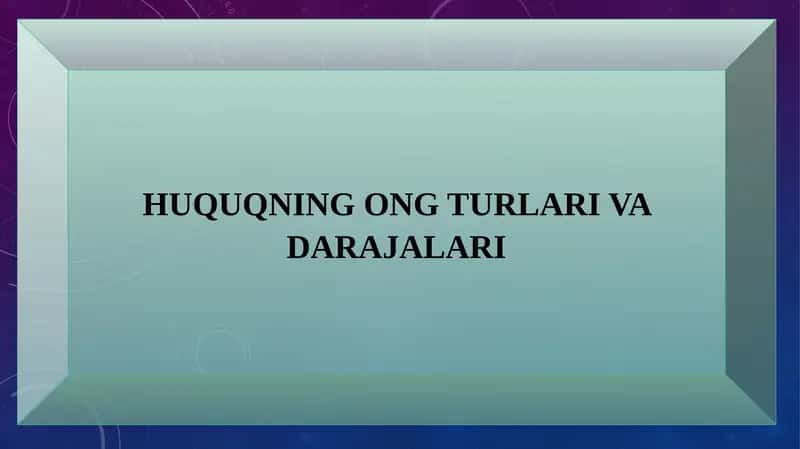 HUQUQNING ONG TURLARI VA DARAJALARI 1
