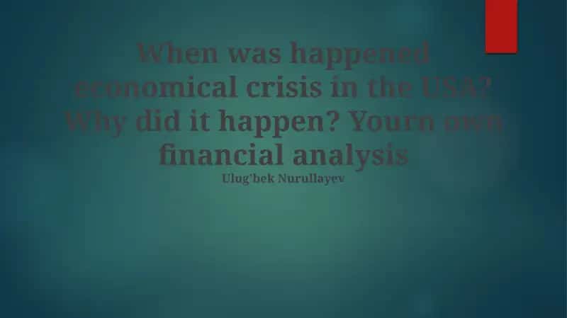 The 2008 US Economic Crisis: Causes and Consequences 1