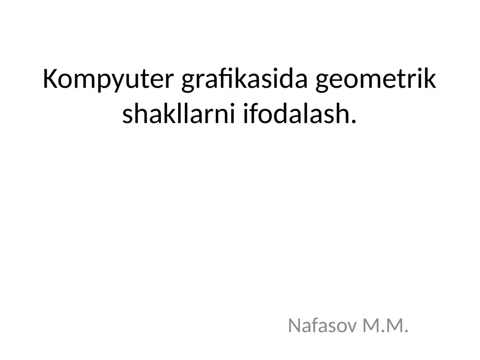 Kompyuter grafikasida geometrik shakllarni ifodalash 1