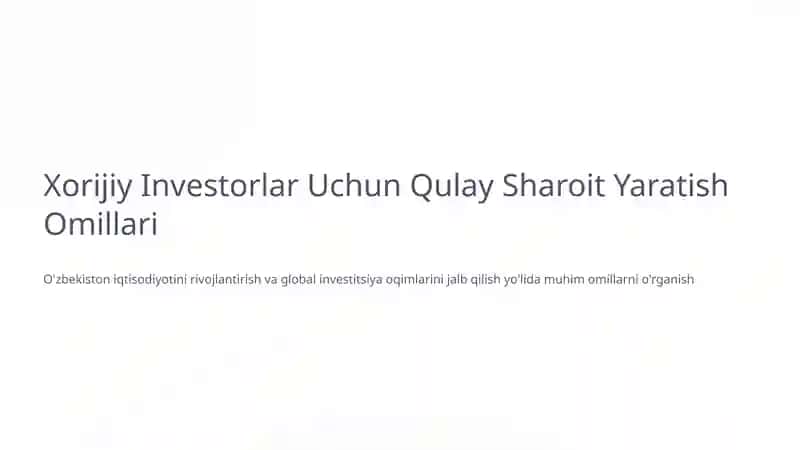 Xorijiy Investorlar Uchun Qulay Sharoit Yaratish Omillari