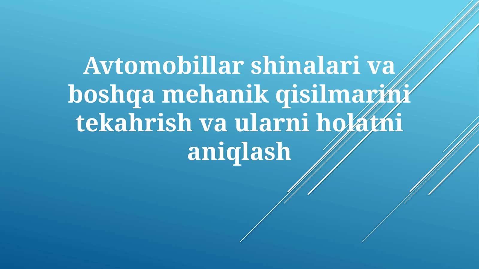 Avtomobil shinalari va boshqa mexanik qismlarni tekshirish 1