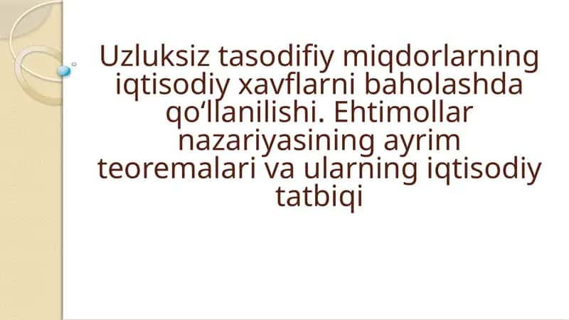 Uzluksiz tasodifiy miqdorlarning iqtisodiy xavflarni baholash 1