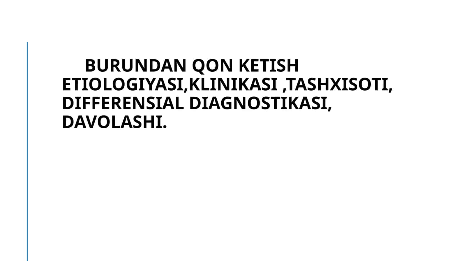 Burundan qon ketish etiologiyasi,klinikasi,tashxisoti, differensial diagnostikasi, davolashi 1