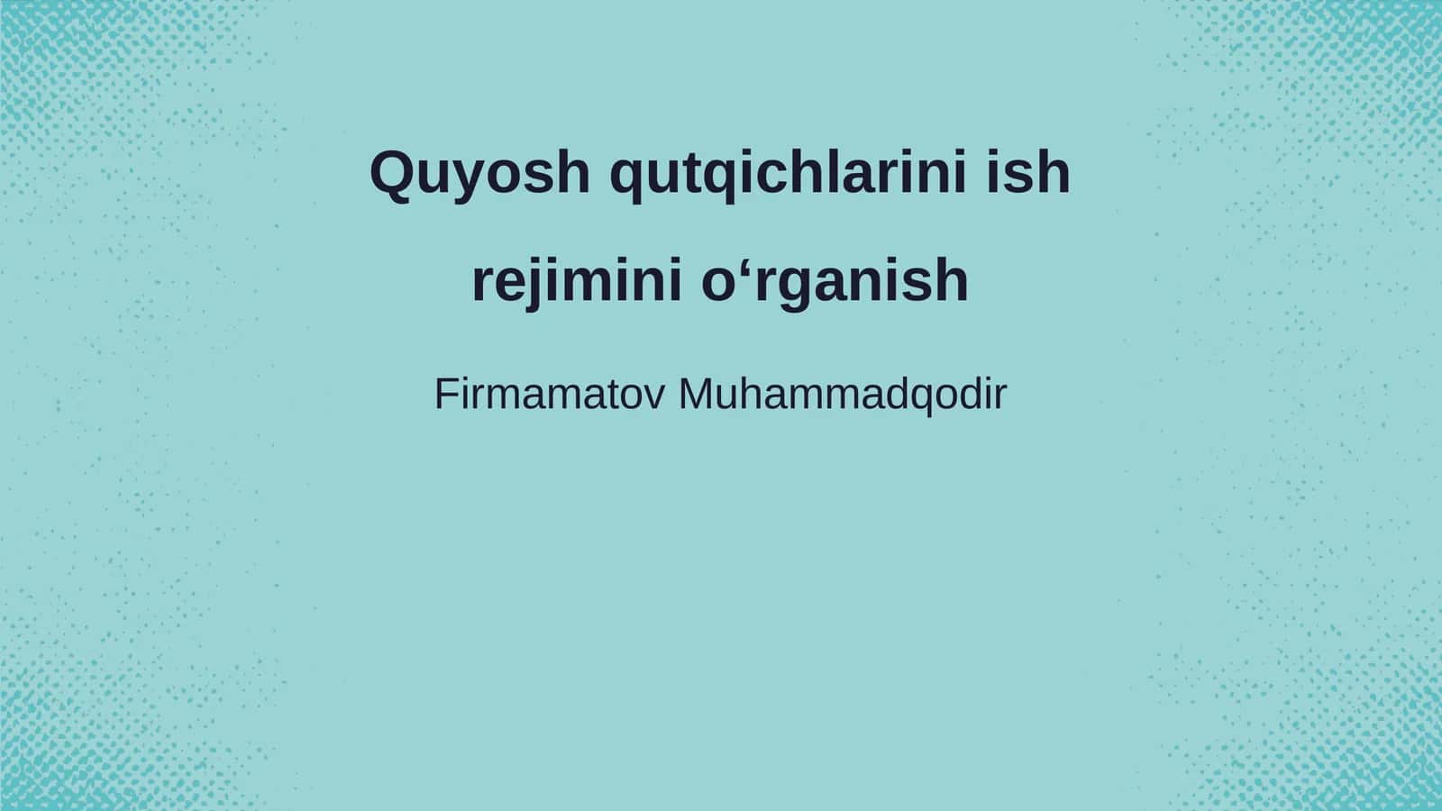 Quyosh qutqichlarini ish rejimini oʻrganish 1