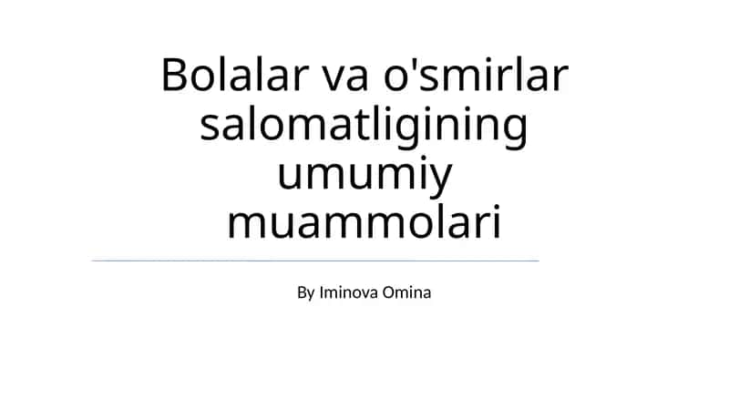 Bolalar va o'smirlar salomatligining umumiy muammolari 1
