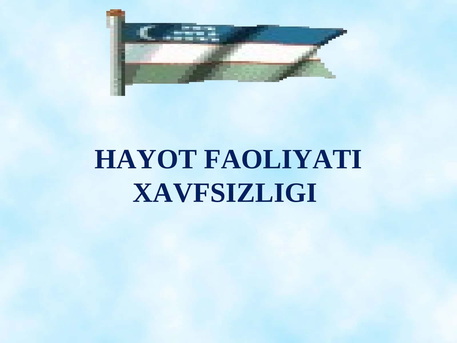 HAYOT FAOLIYATI XAVFSIZLIGI 1