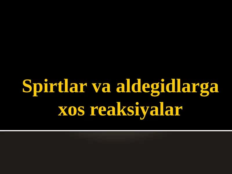 Spirtlar va aldegidlar gaxos reaksiyalar 1