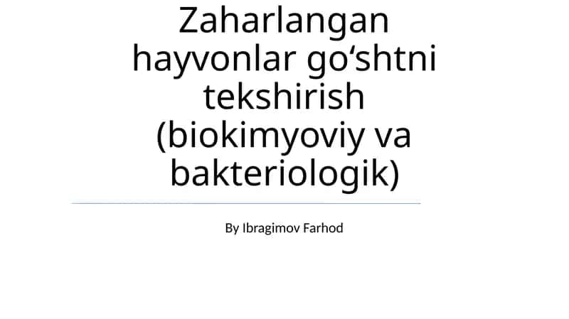 Zaharlangan hayvonlar go‘shtni tekshirish (biokimyoviy va bakteriologik) 1