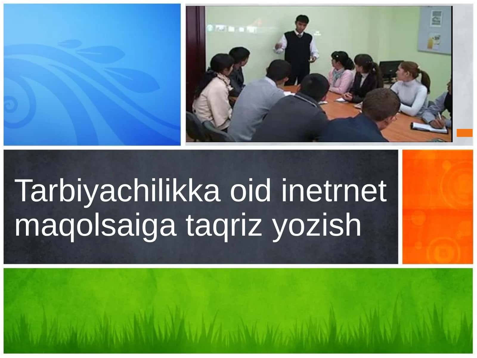 Tarbiyachilikka oid inetrnet maqolsaiga taqriz yozish 1