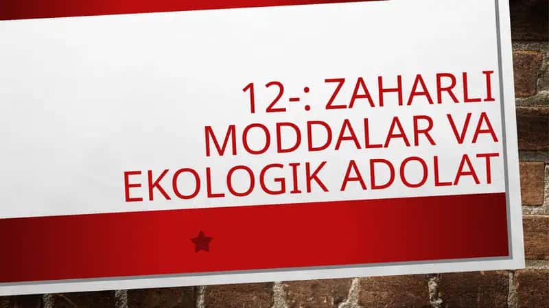 Zaharli moddalar va ekologik adolat 1