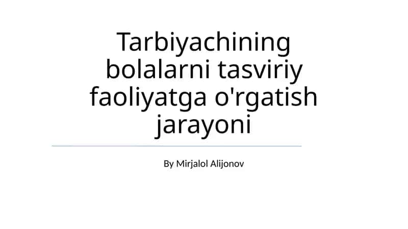 Tarbiyachining bolalarni tasviriy faoliyatga o'rgatish jarayoni 1