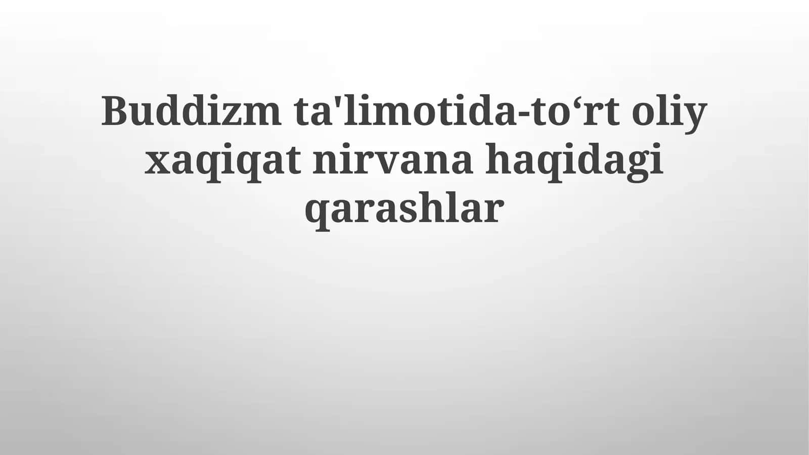 Buddizmta'limotida-to‘rtoliyxaqiqatnirvanahaqidagiqarashlar 1