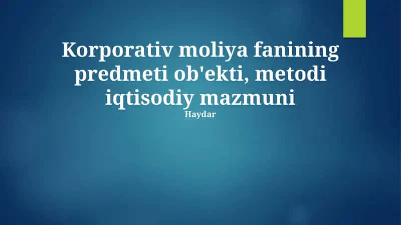 Korporativ moliya fanining predmeti ob'ekti, metodi iqtisodiy mazmuni 1