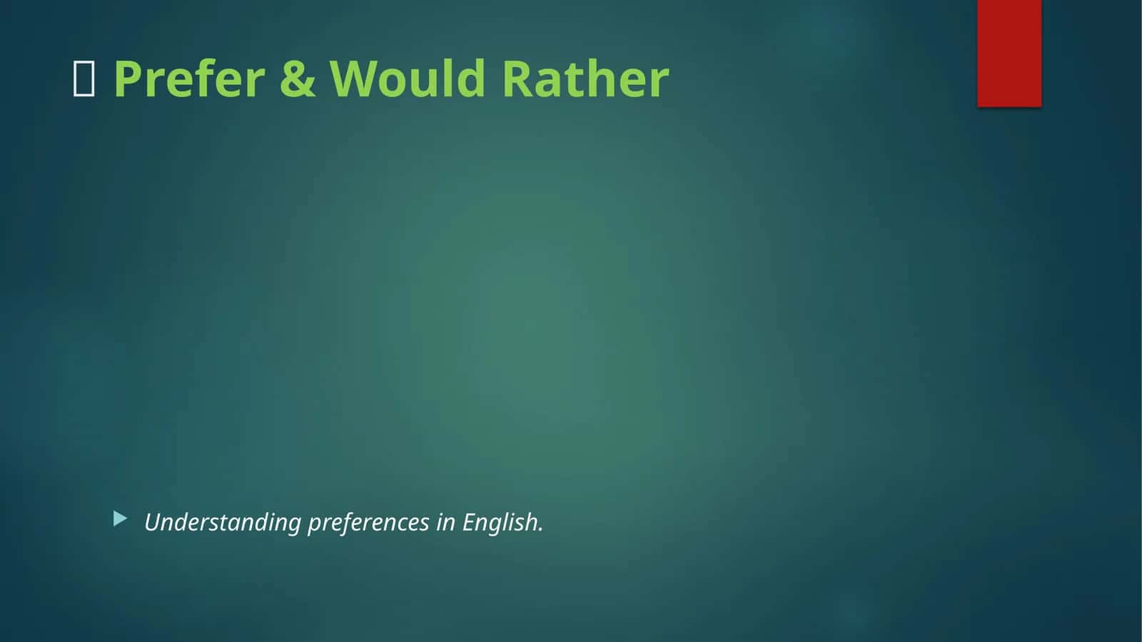 Prefer & Would Rather 1