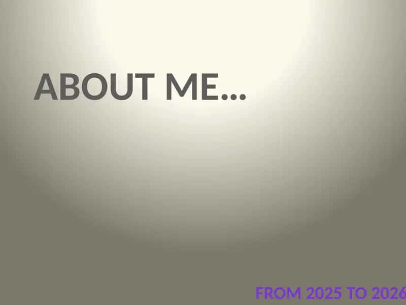 ABOUT ME… FROM 2025 TO 2026 1