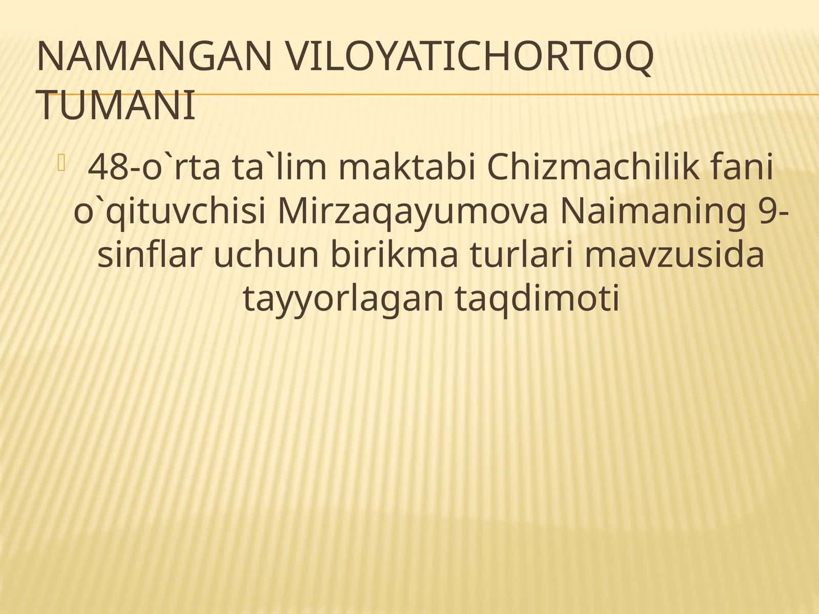 Namangan viLOYATI chortoq tumani 48-o`rta ta`lim maktabi Chizmachilik fanining o`qituvchisi Mirzaqayumova Naimaning 9-sinflar uchun birikmatur 1