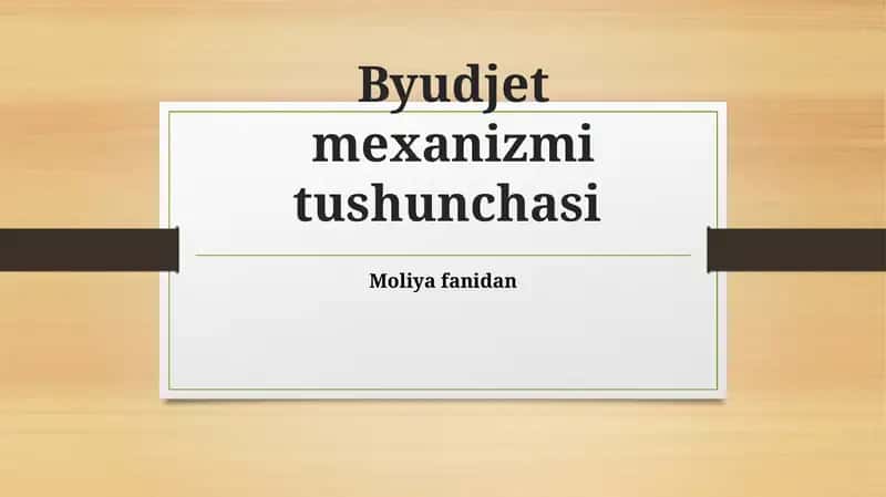 Taqdimot Byudjet mexanizmi tushunchasi 1