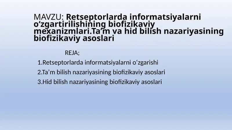 Retseptorlarda informatsiyalarni oʻzgartirilishining biofizikaviy mexanizmlari.Taʼm va hid bilish nazariyasining biofizikaviy asoslari 1