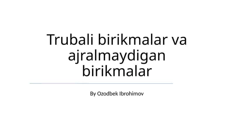 Trubali birikmalar va ajralmaydigan birikmalar 1