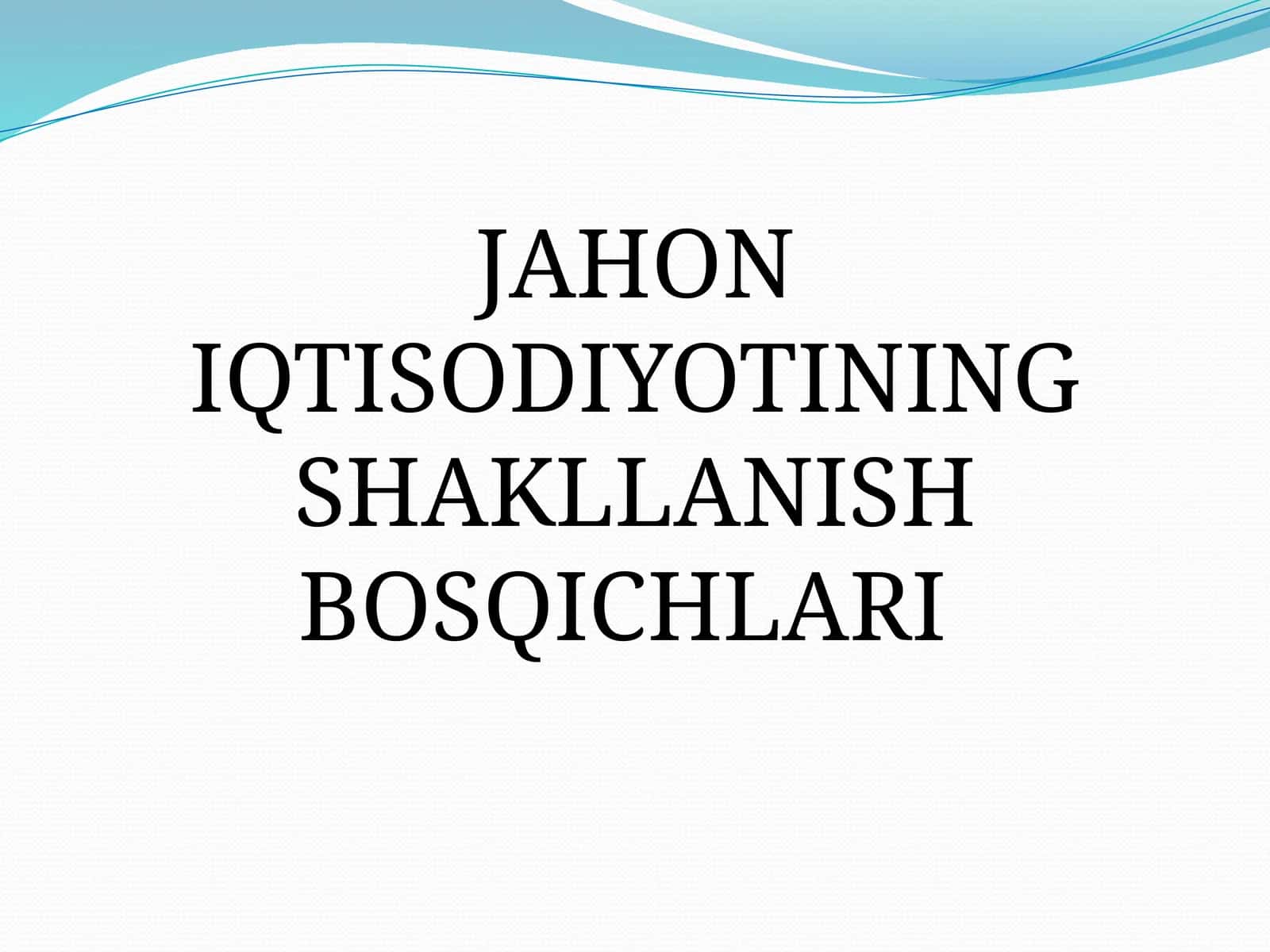 JAHON IQTISODIYOTINING SHAKLLANISH BOSQICHLARI 1